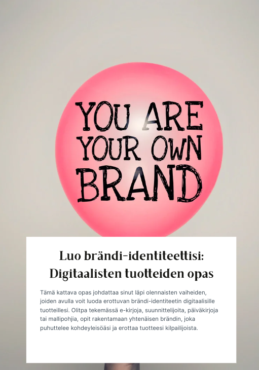 Näin rakennat brändisi pohjan - Luo oma brändi-identiteettisi – käytännöllinen opas digiyrittäjälle